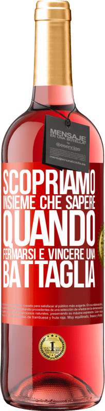 «Scopriamo insieme che sapere quando fermarsi è vincere una battaglia» Edizione ROSÉ