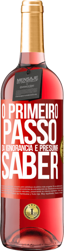 29,95 € | Vinho rosé Edição ROSÉ O primeiro passo da ignorância é presumir saber Etiqueta Vermelha. Etiqueta personalizável Vinho jovem Colheita 2024 Tempranillo