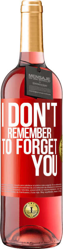 29,95 € Free Shipping | Rosé Wine ROSÉ Edition I do not remember to forget you Red Label. Customizable label Young wine Harvest 2021 Tempranillo