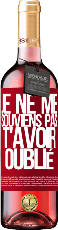29,95 € | Vin rosé Édition ROSÉ Je ne me souviens pas de t'avoir oublié Étiquette Rouge. Étiquette personnalisable Vin jeune Récolte 2025 Tempranillo