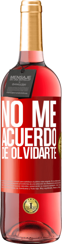 29,95 € Envío gratis | Vino Rosado Edición ROSÉ No me acuerdo de olvidarte Etiqueta Roja. Etiqueta personalizable Vino joven Cosecha 2024 Tempranillo