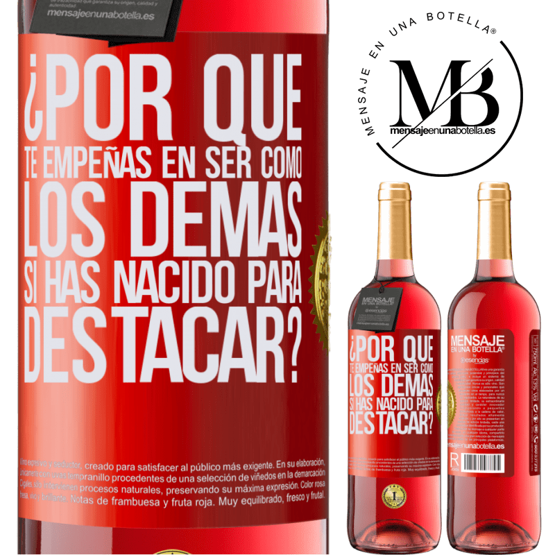 29,95 € Envío gratis | Vino Rosado Edición ROSÉ ¿Por qué te empeñas en ser como los demás, si has nacido para destacar? Etiqueta Roja. Etiqueta personalizable Vino joven Cosecha 2023 Tempranillo