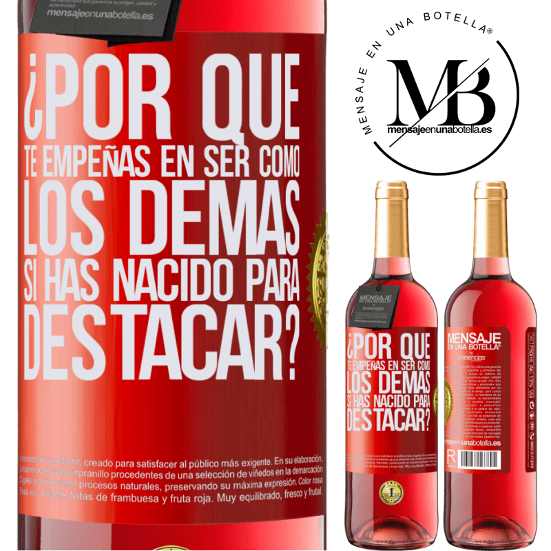 29,95 € Envío gratis | Vino Rosado Edición ROSÉ ¿Por qué te empeñas en ser como los demás, si has nacido para destacar? Etiqueta Roja. Etiqueta personalizable Vino joven Cosecha 2025 Tempranillo