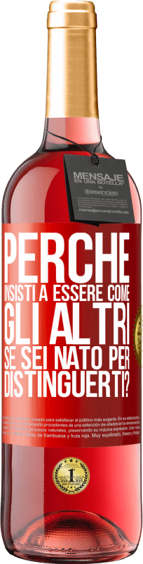 29,95 € | Vino rosato Edizione ROSÉ perché insisti a essere come gli altri, se sei nato per distinguerti? Etichetta Rossa. Etichetta personalizzabile Vino giovane Raccogliere 2024 Tempranillo