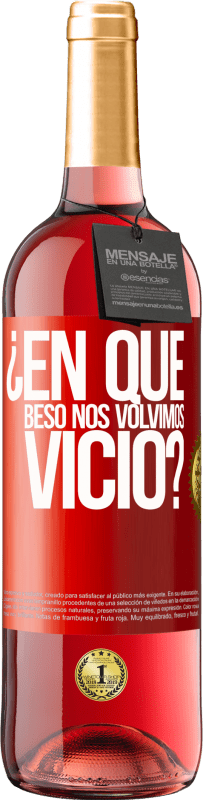 29,95 € | Vino Rosado Edición ROSÉ ¿En qué beso nos volvimos vicio? Etiqueta Roja. Etiqueta personalizable Vino joven Cosecha 2024 Tempranillo