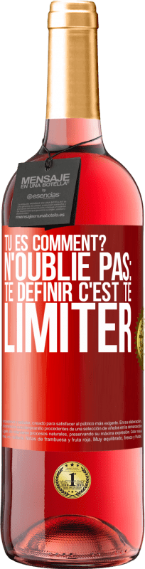 29,95 € Envoi gratuit | Vin rosé Édition ROSÉ Tu es comment? N'oublie pas: te définir, c'est te limiter Étiquette Rouge. Étiquette personnalisable Vin jeune Récolte 2025 Tempranillo
