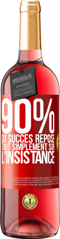 29,95 € | Vin rosé Édition ROSÉ 90% du succès repose tout simplement sur l'insistance Étiquette Rouge. Étiquette personnalisable Vin jeune Récolte 2023 Tempranillo