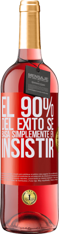 29,95 € | Vino Rosado Edición ROSÉ El 90% del éxito se basa simplemente en insistir Etiqueta Roja. Etiqueta personalizable Vino joven Cosecha 2023 Tempranillo