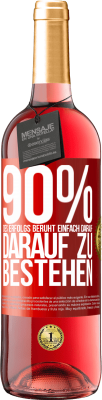29,95 € Kostenloser Versand | Roséwein ROSÉ Ausgabe 90% des Erfolgs beruht einfach darauf, darauf zu bestehen Rote Markierung. Anpassbares Etikett Junger Wein Ernte 2025 Tempranillo