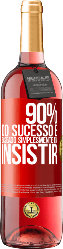 29,95 € | Vinho rosé Edição ROSÉ 90% do sucesso é baseado simplesmente em insistir Etiqueta Vermelha. Etiqueta personalizável Vinho jovem Colheita 2023 Tempranillo