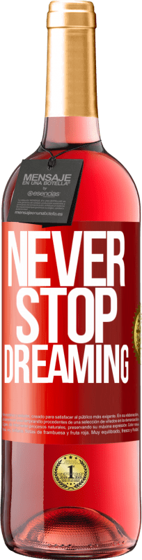 29,95 € | Rosé Wine ROSÉ Edition Never stop dreaming Red Label. Customizable label Young wine Harvest 2023 Tempranillo