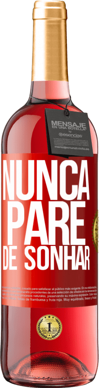 29,95 € | Vinho rosé Edição ROSÉ Nunca pare de sonhar Etiqueta Vermelha. Etiqueta personalizável Vinho jovem Colheita 2023 Tempranillo
