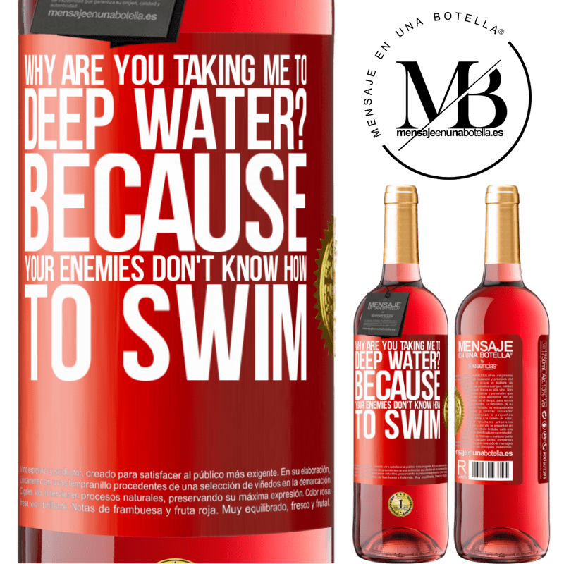 29,95 € Free Shipping | Rosé Wine ROSÉ Edition why are you taking me to deep water? Because your enemies don't know how to swim Red Label. Customizable label Young wine Harvest 2022 Tempranillo