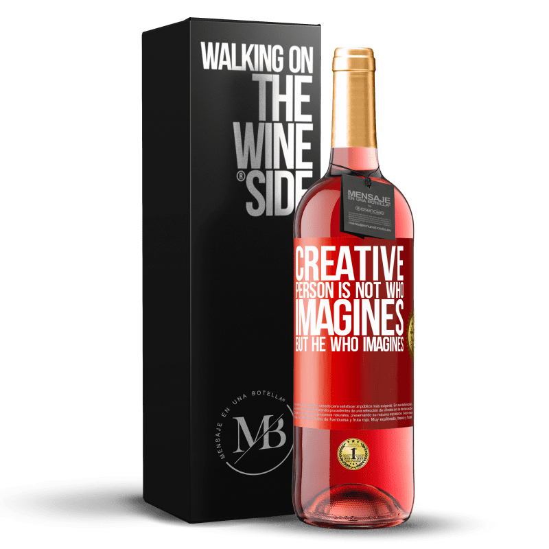 29,95 € Free Shipping | Rosé Wine ROSÉ Edition Creative is not he who imagines, but he who imagines Red Label. Customizable label Young wine Harvest 2021 Tempranillo