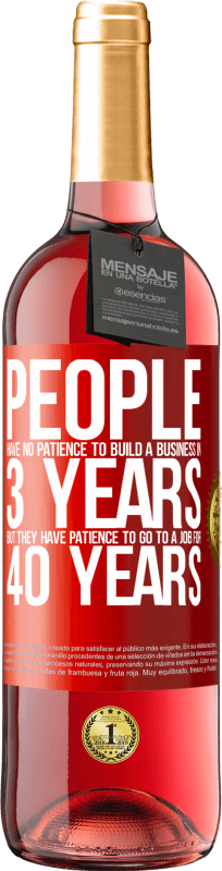 «People have no patience to build a business in 3 years. But he has patience to go to a job for 40 years» ROSÉ Edition