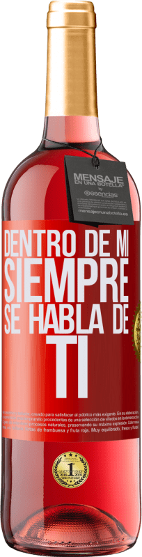 29,95 € Envío gratis | Vino Rosado Edición ROSÉ Dentro de mí siempre se habla de ti Etiqueta Roja. Etiqueta personalizable Vino joven Cosecha 2024 Tempranillo