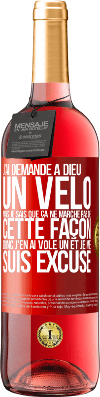 29,95 € Envoi gratuit | Vin rosé Édition ROSÉ J'ai demandé à Dieu un vélo mais je sais que ça ne marche pas de cette façon. Donc j'en ai volé un et je me suis excusé Étiquette Rouge. Étiquette personnalisable Vin jeune Récolte 2023 Tempranillo