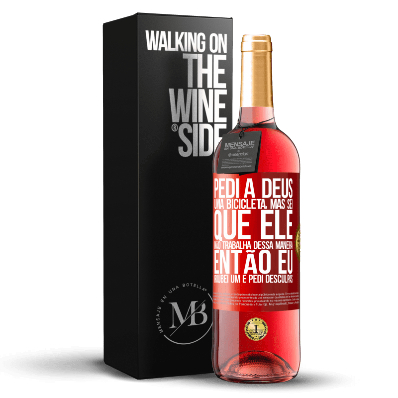 29,95 € Envio grátis | Vinho rosé Edição ROSÉ Pedi a Deus uma bicicleta, mas sei que Ele não trabalha dessa maneira. Então eu roubei um e pedi desculpas Etiqueta Vermelha. Etiqueta personalizável Vinho jovem Colheita 2024 Tempranillo