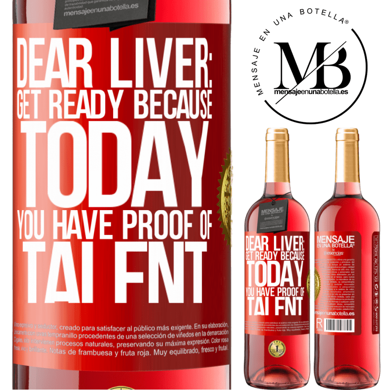 29,95 € Free Shipping | Rosé Wine ROSÉ Edition Dear liver: get ready because today you have proof of talent Red Label. Customizable label Young wine Harvest 2022 Tempranillo