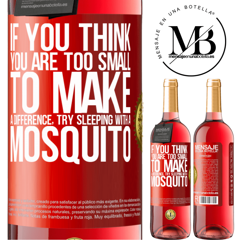 29,95 € Free Shipping | Rosé Wine ROSÉ Edition If you think you are too small to make a difference, try sleeping with a mosquito Red Label. Customizable label Young wine Harvest 2022 Tempranillo