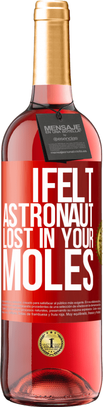 29,95 € | Rosé Wine ROSÉ Edition I felt astronaut, lost in your moles Red Label. Customizable label Young wine Harvest 2024 Tempranillo