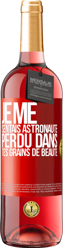 29,95 € | Vin rosé Édition ROSÉ Je me sentais astronaute, perdu dans tes grains de beauté Étiquette Rouge. Étiquette personnalisable Vin jeune Récolte 2024 Tempranillo