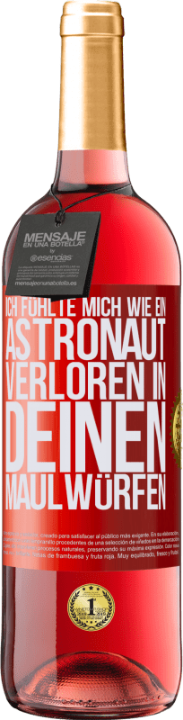 29,95 € | Roséwein ROSÉ Ausgabe Ich fühlte mich wie ein Astronaut, verloren in deinen Maulwürfen Rote Markierung. Anpassbares Etikett Junger Wein Ernte 2023 Tempranillo