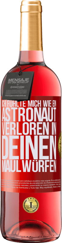 29,95 € | Roséwein ROSÉ Ausgabe Ich fühlte mich wie ein Astronaut, verloren in deinen Maulwürfen Rote Markierung. Anpassbares Etikett Junger Wein Ernte 2024 Tempranillo