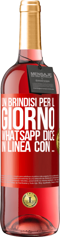 29,95 € | Vino rosato Edizione ROSÉ Un brindisi per il giorno WhatsApp dice In linea con ... Etichetta Rossa. Etichetta personalizzabile Vino giovane Raccogliere 2025 Tempranillo