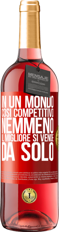 «In un mondo così competitivo, nemmeno il migliore si vende da solo» Edizione ROSÉ