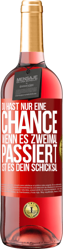 29,95 € | Roséwein ROSÉ Ausgabe Du hast nur eine Chance. Wenn es zweimal passiert, ist es dein Schicksal Rote Markierung. Anpassbares Etikett Junger Wein Ernte 2024 Tempranillo