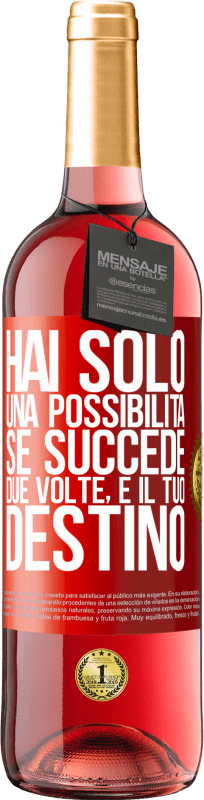 29,95 € Spedizione Gratuita | Vino rosato Edizione ROSÉ Hai solo una possibilità. Se succede due volte, è il tuo destino Etichetta Rossa. Etichetta personalizzabile Vino giovane Raccogliere 2025 Tempranillo