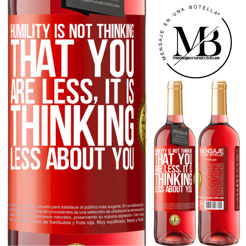 24,95 € Free Shipping | Rosé Wine ROSÉ Edition Humility is not thinking that you are less, it is thinking less about you Red Label. Customizable label Young wine Harvest 2021 Tempranillo