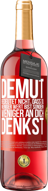 29,95 € | Roséwein ROSÉ Ausgabe Demut bedeutet nicht, dass du weniger wert bist sondern weniger an dich denkst Rote Markierung. Anpassbares Etikett Junger Wein Ernte 2023 Tempranillo