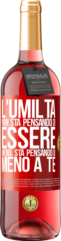 29,95 € | Vino rosato Edizione ROSÉ L'umiltà non sta pensando di essere meno, sta pensando di meno a te Etichetta Rossa. Etichetta personalizzabile Vino giovane Raccogliere 2024 Tempranillo