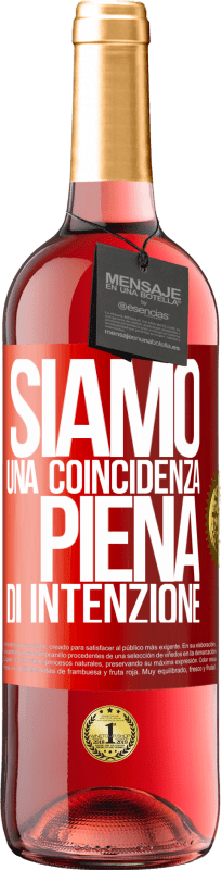 «Siamo una coincidenza piena di intenzione» Edizione ROSÉ