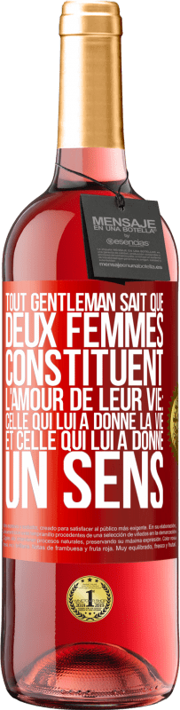 29,95 € | Vin rosé Édition ROSÉ Tout gentleman sait que deux femmes constituent l'amour de leur vie: celle qui lui a donné la vie et celle qui lui a donné un se Étiquette Rouge. Étiquette personnalisable Vin jeune Récolte 2024 Tempranillo