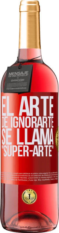 29,95 € | Roséwein ROSÉ Ausgabe El arte de ignorarte se llama Super-arte Rote Markierung. Anpassbares Etikett Junger Wein Ernte 2023 Tempranillo