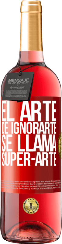 29,95 € | Vino rosato Edizione ROSÉ El arte de ignorarte se llama Super-arte Etichetta Rossa. Etichetta personalizzabile Vino giovane Raccogliere 2024 Tempranillo