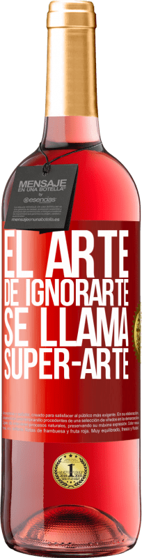 29,95 € | Vinho rosé Edição ROSÉ El arte de ignorarte se llama Super-arte Etiqueta Vermelha. Etiqueta personalizável Vinho jovem Colheita 2023 Tempranillo