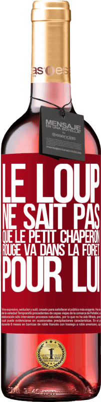 29,95 € | Vin rosé Édition ROSÉ Il ne connaît pas le loup que le petit chaperon rouge va dans la forêt pour lui Étiquette Rouge. Étiquette personnalisable Vin jeune Récolte 2024 Tempranillo