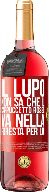29,95 € Spedizione Gratuita | Vino rosato Edizione ROSÉ Non conosce il lupo che il cappuccetto rosso va nella foresta per lui Etichetta Rossa. Etichetta personalizzabile Vino giovane Raccogliere 2025 Tempranillo