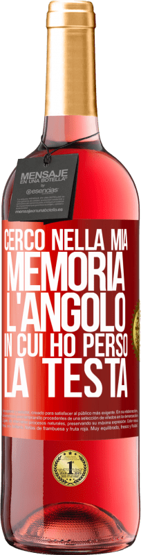 «Cerco nella mia memoria l'angolo in cui ho perso la testa» Edizione ROSÉ