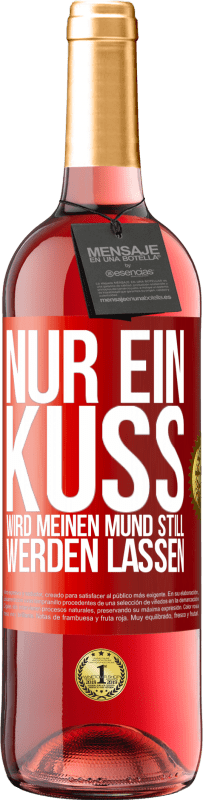 29,95 € | Roséwein ROSÉ Ausgabe Nur ein Kuss wird meinen Mund still werden lassen Rote Markierung. Anpassbares Etikett Junger Wein Ernte 2024 Tempranillo