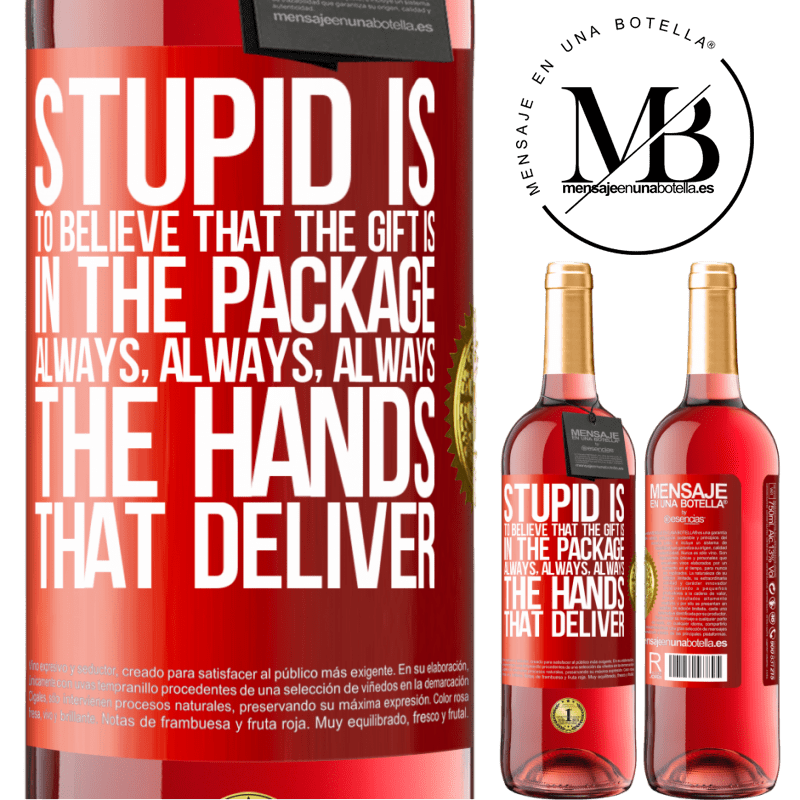 29,95 € Free Shipping | Rosé Wine ROSÉ Edition Stupid is to believe that the gift is in the package. Always, always, always the hands that deliver Red Label. Customizable label Young wine Harvest 2022 Tempranillo