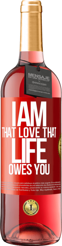 29,95 € | Rosé Wine ROSÉ Edition I am that love that life owes you Red Label. Customizable label Young wine Harvest 2023 Tempranillo