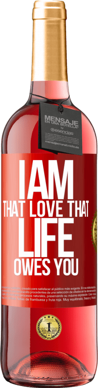 29,95 € Free Shipping | Rosé Wine ROSÉ Edition I am that love that life owes you Red Label. Customizable label Young wine Harvest 2025 Tempranillo