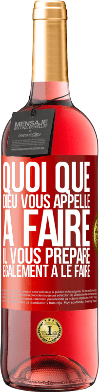 29,95 € | Vin rosé Édition ROSÉ Quoi que Dieu vous appelle à faire. Il vous prépare également à le faire Étiquette Rouge. Étiquette personnalisable Vin jeune Récolte 2025 Tempranillo