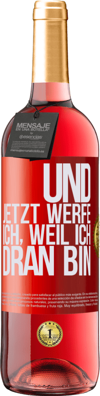 29,95 € | Roséwein ROSÉ Ausgabe Und jetzt werfe ich, weil ich dran bin Rote Markierung. Anpassbares Etikett Junger Wein Ernte 2024 Tempranillo