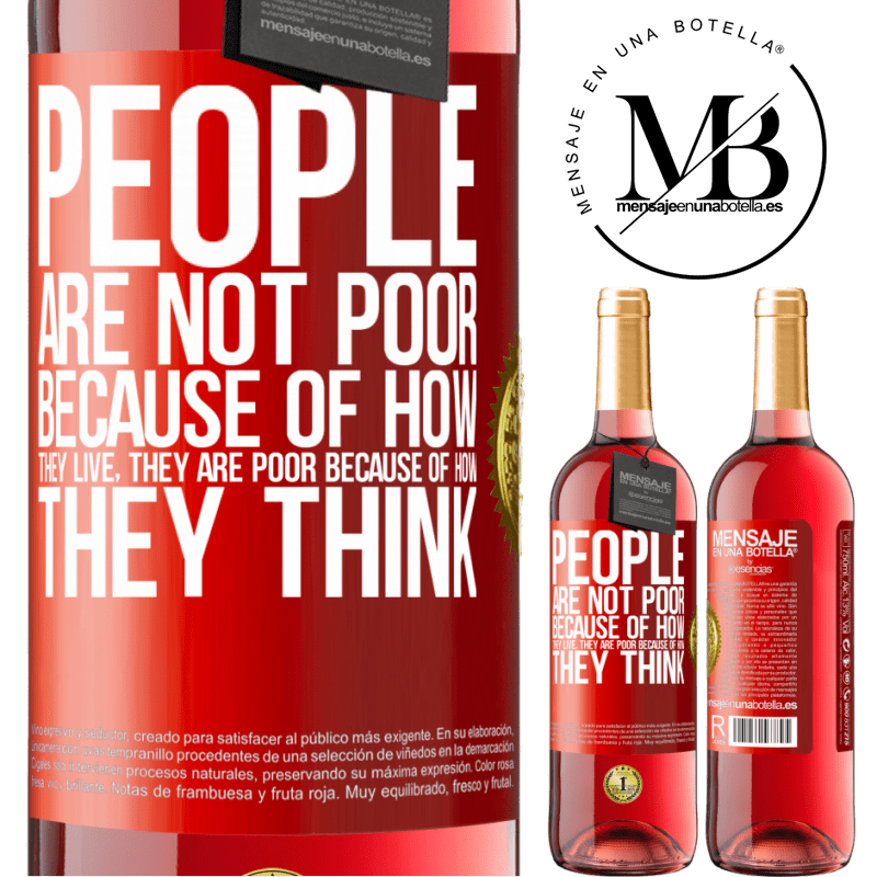 29,95 € Free Shipping | Rosé Wine ROSÉ Edition People are not poor because of how they live. He is poor because of how he thinks Red Label. Customizable label Young wine Harvest 2024 Tempranillo